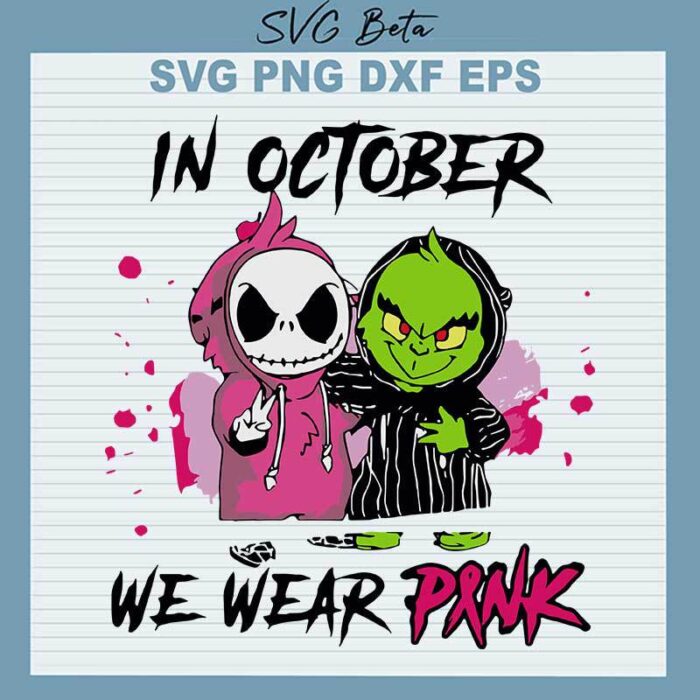 Grinch And Jack In October We Wear Pink SVG, In October We Wear Pink SVG, Jack Skellington And Grinch Cancer SVG