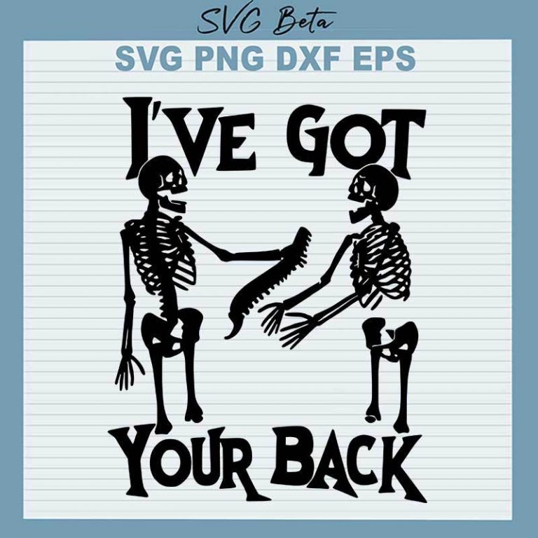 I'Ve Got Your Back Skeleton Svg