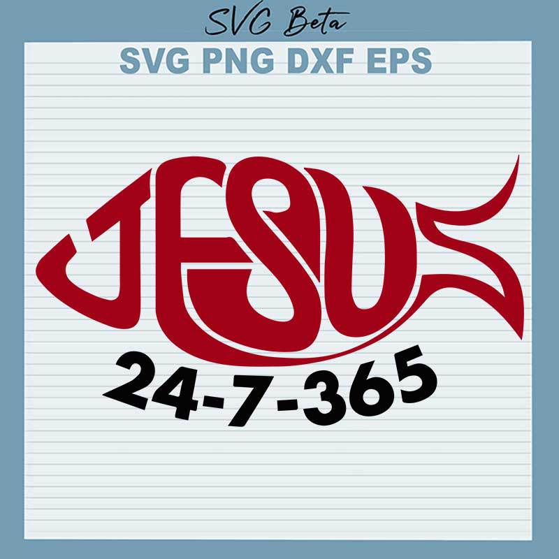 Jesus 27 7 365 Svg Jesus Faith Svg Png Dxf Cut File For Cricut