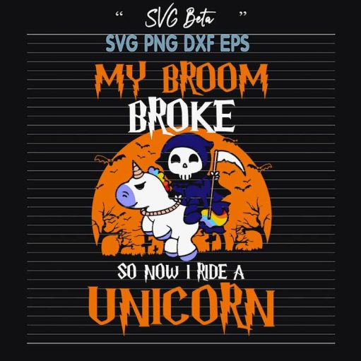 My Broom Broke So I Ride A Unicorn SVG