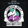 Unicorn Human Meat Dose Not Exist Svg