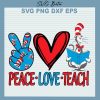 Dr Seuss Peace Love Teach SVG