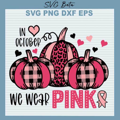 Pumpkin In October We Wear Pink Svg