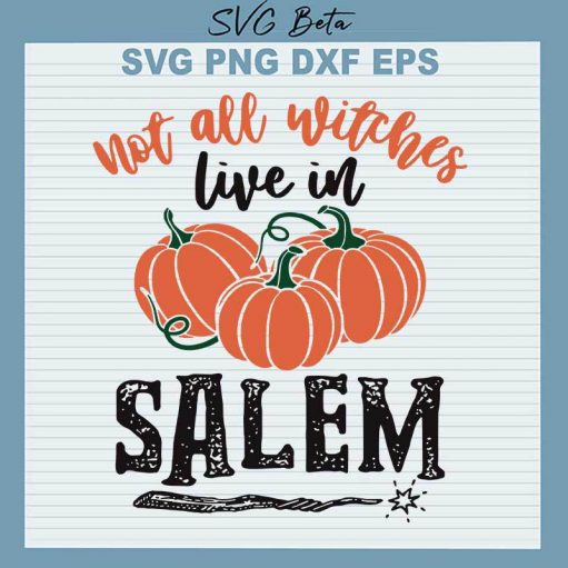 Not All Witches Live In Salem SVG, Pumpkin Salem SVG, Halloween SVG PNG