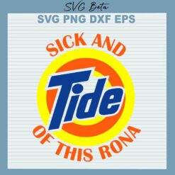 Sick And Tide Of This Rona SVG