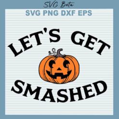 Halloween Let's Get Smashed SVG