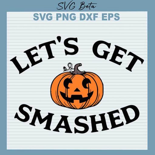 Halloween Let'S Get Smashed Svg