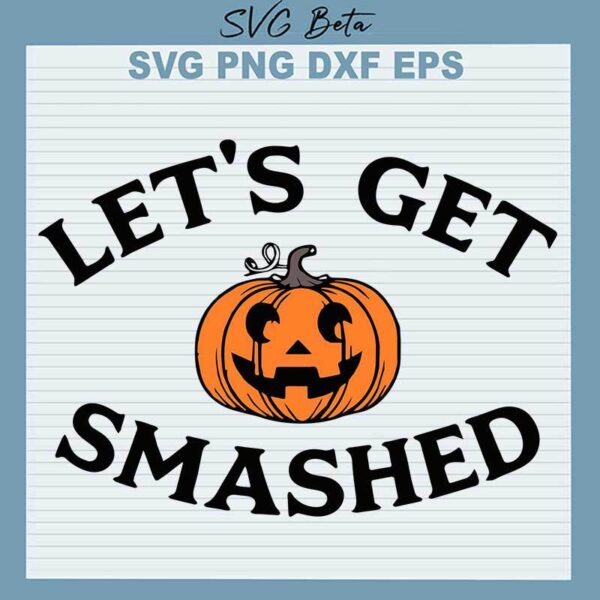 Halloween Let's Get Smashed SVG