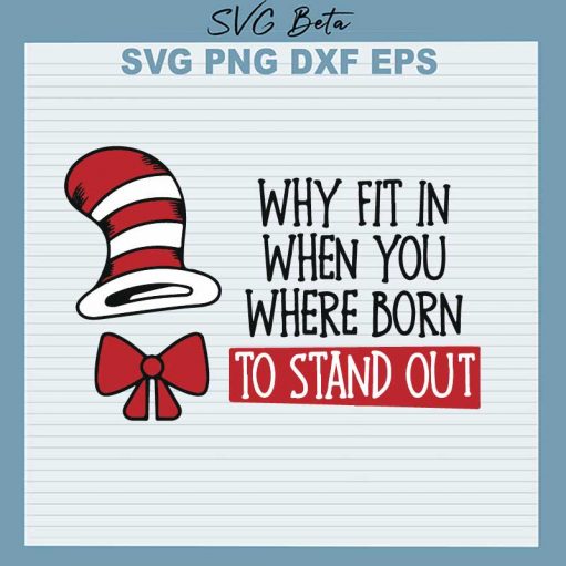Why Fit In When You Were Born To stand Out Svg, Dr Seuss Svg, Cat In ...