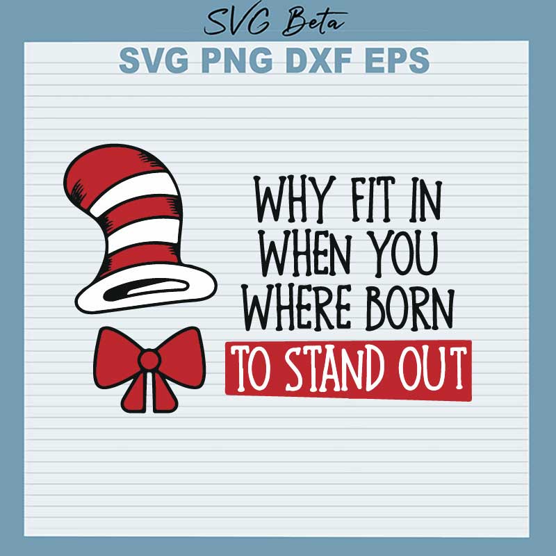 Why Fit In When You Were Born To Stand Out Svg, Dr Seuss Svg, Cat In 
