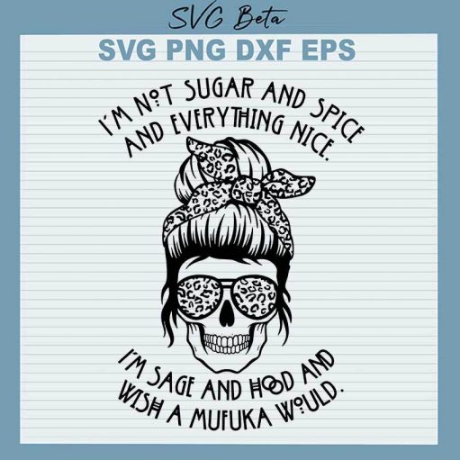 I'm Not A Sugar And Spice And Everything Nice SVG