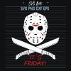 Its Friday Jason Voorhees Svg