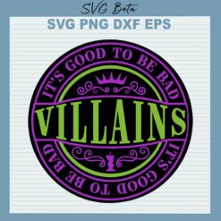 Villains It's Good To Be Bad SVG