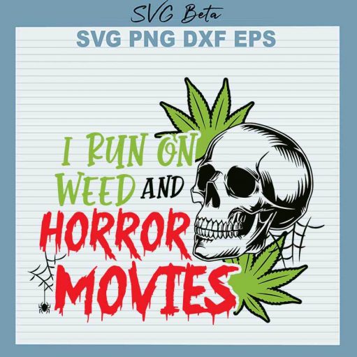 I Run On Weed And Horror Movies SVG