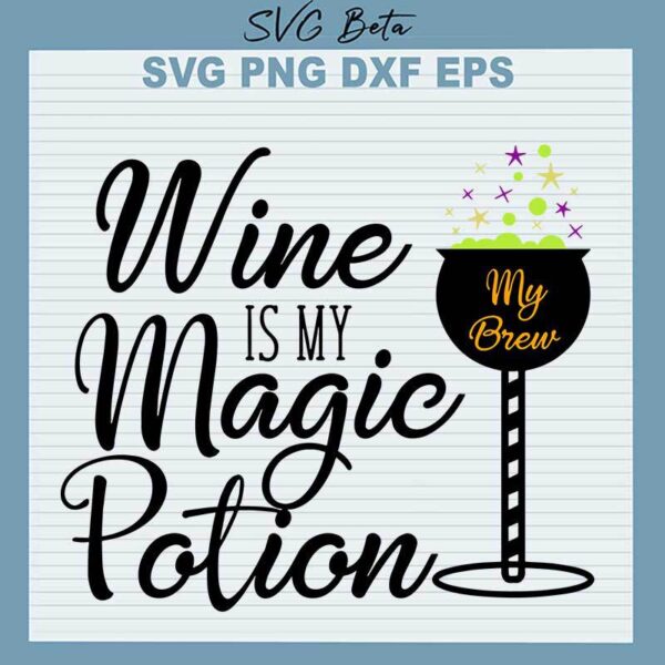Wine Is My Magic Potion SVG