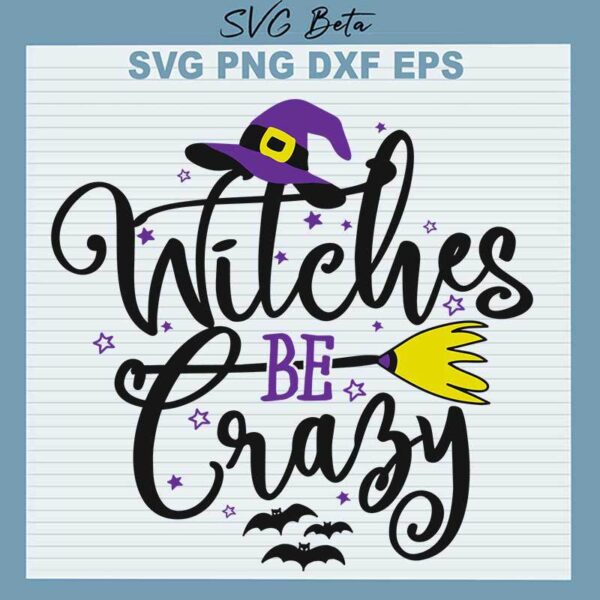 Halloween Witches Be Crazy SVG