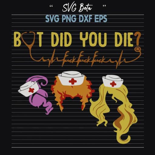 But Did You Die Hocus Pocus Nurse Svg