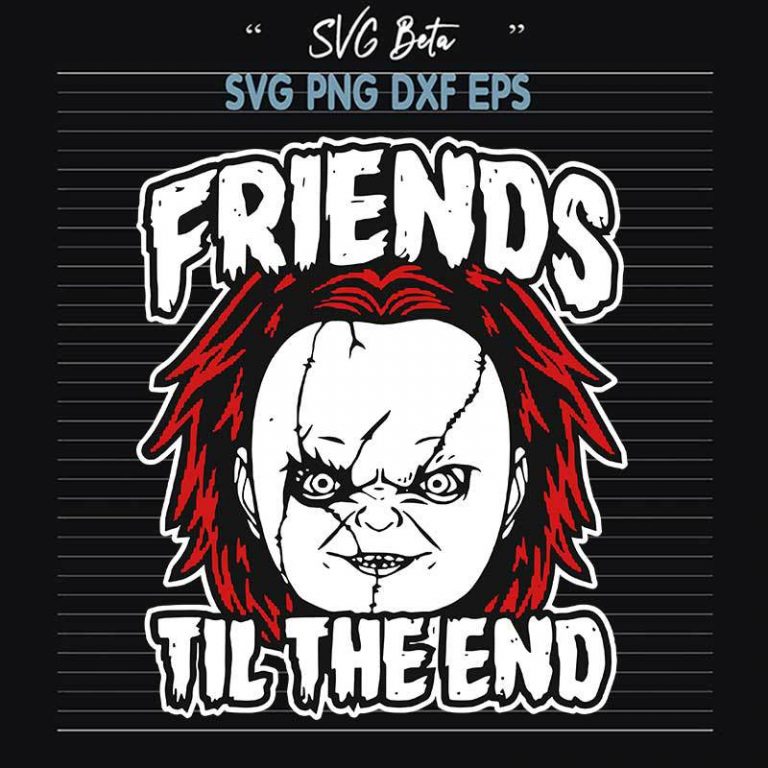 Chucky Friends Til The End Svg