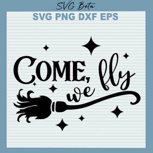 Come We Fly Witches Broom SVG, Halloween Witches Broom SVG PNG DXF cut file