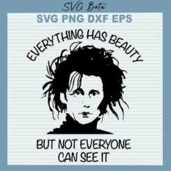 Edward Scissorhands Everything Has Beauty SVG