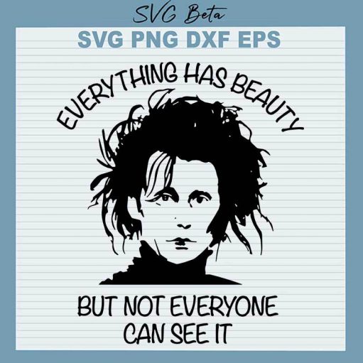 Edward Scissorhands Everything Has Beauty SVG