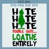 Hate Double Hate Loathe Entirely SVG