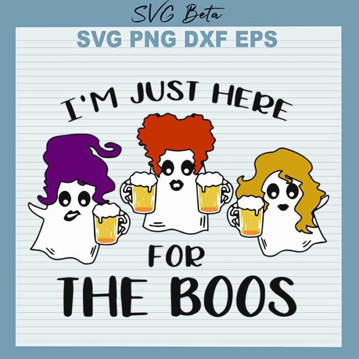 I'm Just Here For The Boos SVG, Halloween Hocus Pocus Drinking Beer SVG PNG DXF cut file