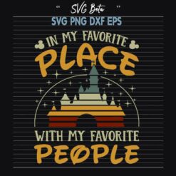 In My Favorite Place With My Favorite People SVG