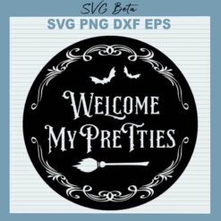 Halloween Welcome My Pretties SVG