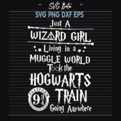 Just A Wizard Girl Took The Hogwarts Train SVG
