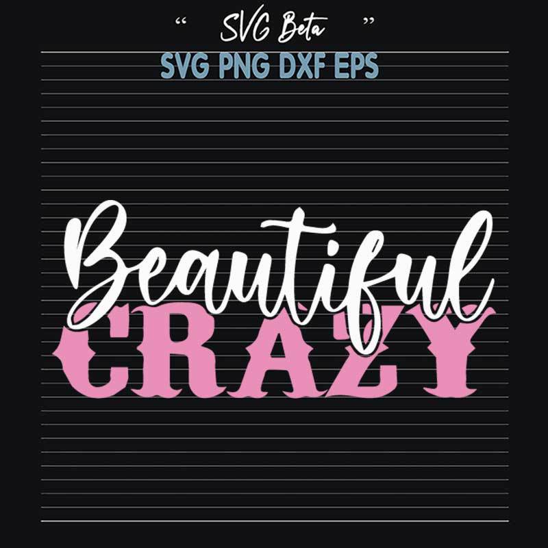 Beautiful Crazy SVG, Pink Beautiful Crazy SVG PNG DXF cut file