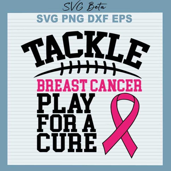 Tackle breast cancer play for a cure svg