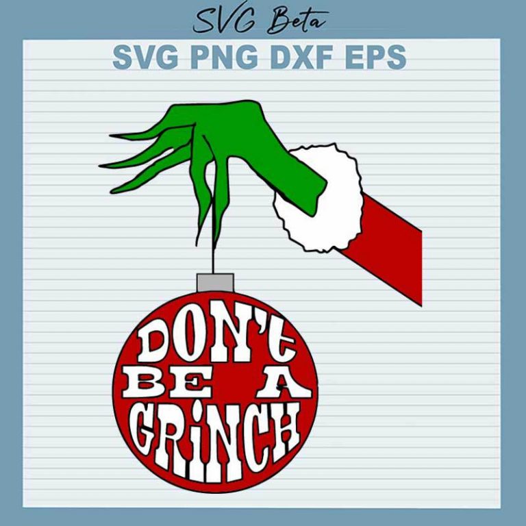 Don't Be A Grinch SVG, Grinch Hand SVG, Don't Be A Grinch Christmas SVG ...