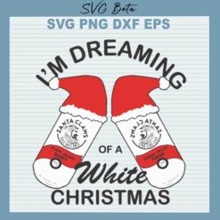 I'm Dreaming Of A White Christmas SVG, Santa Claus SVG, White Christmas SVG PNG DXF cut file