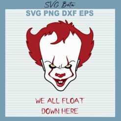 We All Float Down Here Pennywise SVG