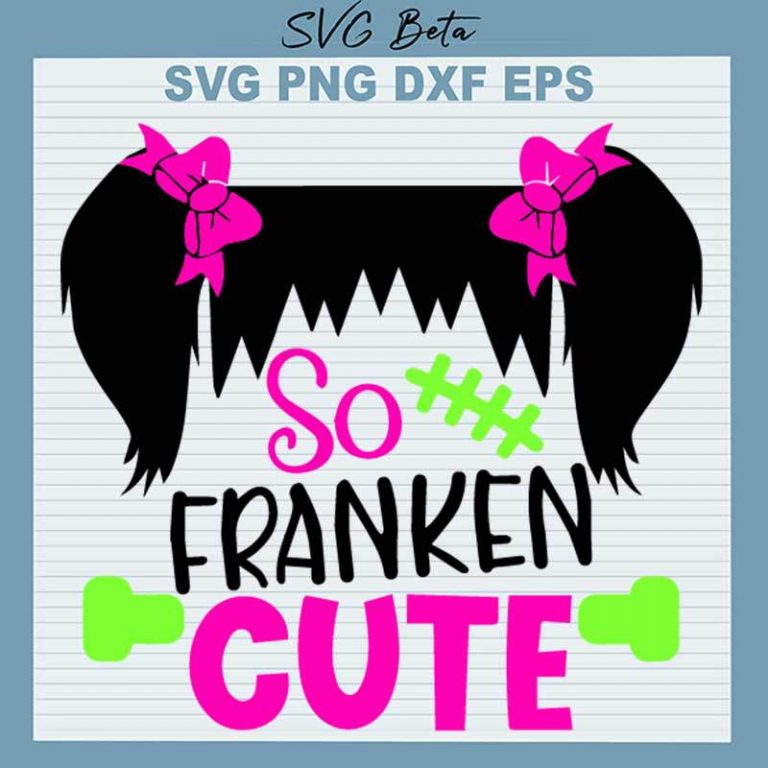 So Franken Cute Girl SVG, So Franken Cute SVG PNG DXF cut file