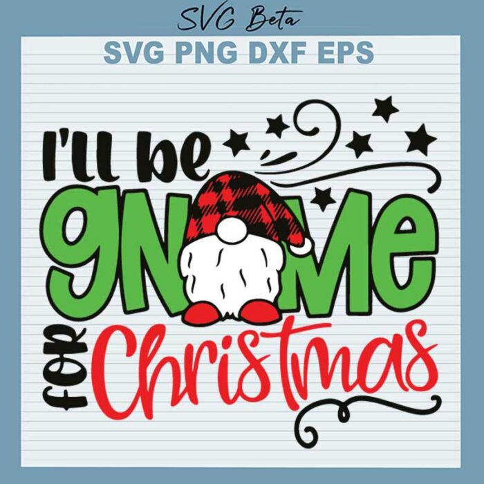 Grinch I Will Be Gnome Christmas SVG
