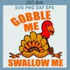 Thanksgiving Gobble Me Swallow Me Svg