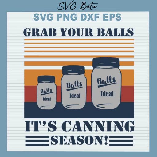 Grab Your Balls It's Canning Season SVG