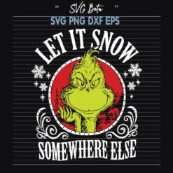 Grinch Let It Snow SVG, Grinch Christmas SVG, Let It Snow PNG DXF cut file