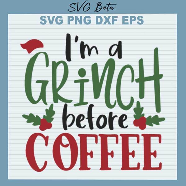 I'm A Grinch Before Coffee SVG
