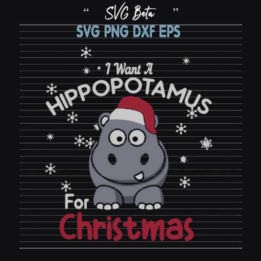 I Want A Hippotamus For Christmas SVG