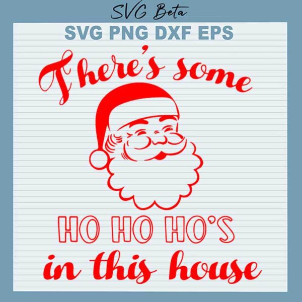 There's Some Ho Ho Ho's In This House SVG