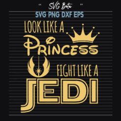 Look Like Princess Fight Like Jedi SVG