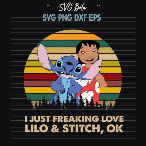 I Just Freaking Love Lilo And Stitch Ok SVG, Disney Lilo And Stitch, Vintage Lilo Stitch SVG PNG DXF cut file