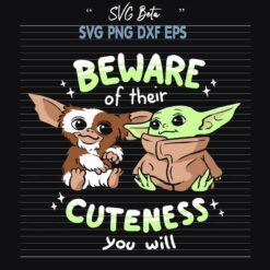 Beware Of Their Cuteness You Will SVG, Baby Yoda Cuteness You Will SVG, Star Wars PNG DXF cut file