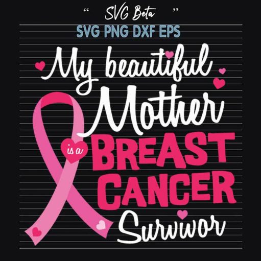 My Beautiful Mother Breast Cancer Survivor Svg