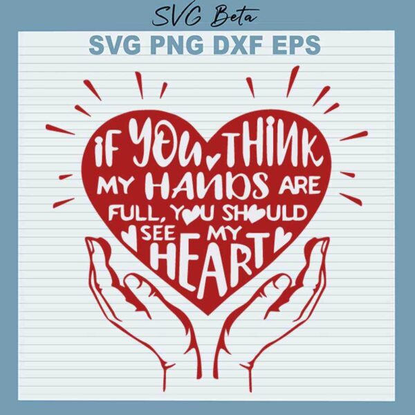 My Hand Are Full See My Heart SVG