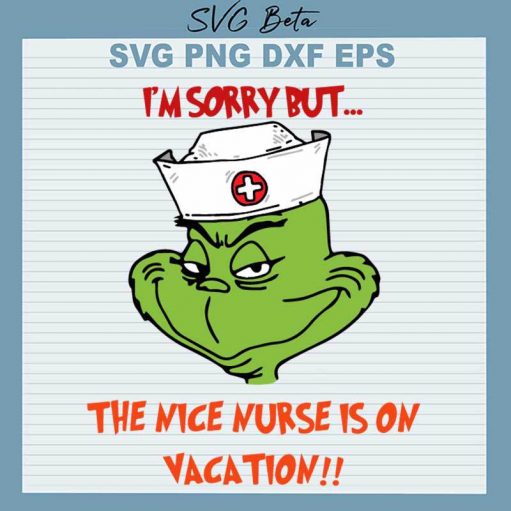 I'm Sorry But The Nice Nurse Is On Vacation SVG