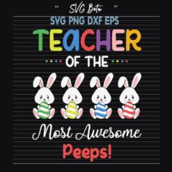 Teacher Of The Most Awesome Peeps SVG